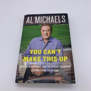 You Can't Make This Up : Miracles, Memories, and the Perfect Marriage of Sports